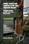 Power, Politics and Territory in the 'New Northern Ireland': Girdwood Barracks and the Story of the Peace Process