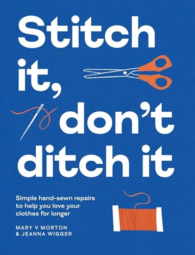 Stitch It, Don't Ditch It : by Morton, Mary V