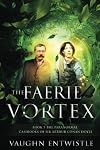 The Faerie Vortex: Book 5, The Paranormal Casebooks of Sir Arthur Conan Doyle