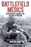 Battlefield Medics: How Warfare Changed the History of Medicine