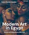 Modern Art in Egypt: Identity and Independence, 1850&ndash;1936