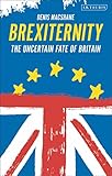 Brexiternity The Uncertain Fate Of Britain
