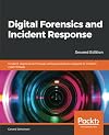Digital Forensics and Incident Response: A practical guide to deploying digital forensic techniques in response to cyber security incidents