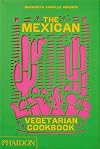 The Mexican Vegetarian Cookbook: 400 authentic everyday recipes for the home cook