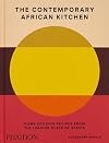 The Contemporary African Kitchen: Home Cooking Recipes from the Leading Chefs of Africa