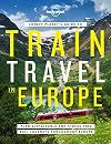 Lonely Planet's Guide to Train Travel in Europe 1 (Trade and Reference)
