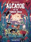 Alcatoe and the Turnip Child