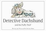 Detective Dachshund and the Fluffy Thief