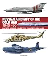 Russian Aircraft of the Cold War (Technical Guides)