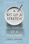 A Bit of a Stretch: The Diaries of a Prisoner