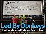 Led By Donkeys How Four Friends With A Ladder Took On Brexit