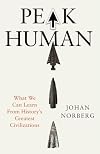 Peak Human: What We Can Learn From History’s Greatest Civilizations