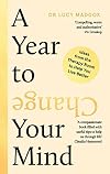 A Year to Change Your Mind: Ideas from the Therapy Room to Help You Live Better