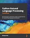 Python Natural Language Processing Cookbook: Over 50 recipes to understand, analyze, and generate text for implementing language processing tasks