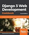Django 3 Web Development Cookbook: Actionable solutions to common problems in Python web development, 4th Edition