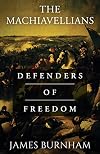 The Machiavellians: Defenders of Freedom
