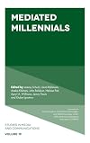 Mediated Millennials (Studies in Media and Communications)