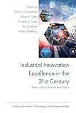 Industrial innovation excellence in the 21st century : theory, policy, practice and politics