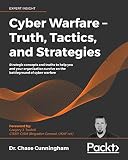 Cyber Warfare ? Truth, Tactics, and Strategies