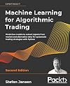 Machine Learning for Algorithmic Trading: Predictive models to extract signals from market and alternative data for systematic trading strategies with Python, 2nd Edition