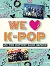 We Love K-Pop: All the hottest K-Pop groups!
