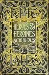 Heroes & Heroines Myths & Tales: Epic Tales (Gothic Fantasy)