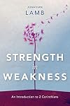 Strength in Weakness: An Introduction to 2 Corinthians