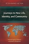 Journeys to New Life, Identity, and Community: Empowering Jesus Followers and Jamaats in Bangladesh