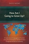 How Am I Going to Grow Up?: Congregational Transition among Second-Generation Chinese Canadian Evangelicals and Servant-Leadership