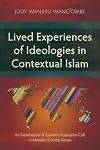 Lived Experiences of Ideologies in Contextual Islam: An Examination of Ayyaana Possession Cult in Marsabit County, Kenya