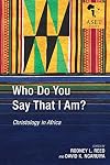 Who Do You Say That I Am?: Christology in Africa