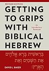 Getting to Grips with Biblical Hebrew, Revised Edition: An Introductory Textbook