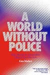 A World Without Police: How Strong Communities Make Cops Obsolete