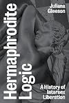 Hermaphrodite Logic: A History of Intersex Liberation