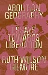 Abolition Geography: Essays Towards Liberation