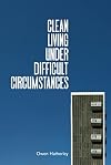 Clean Living Under Difficult Circumstances: Finding a Home in the Ruins of Modernism