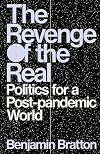 The Revenge of the Real: Politics for a Post-Pandemic World