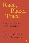 Race, Place, Trace: Essays in Honour of Patrick Wolfe
