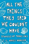 All the Things They Said We Couldn't Have