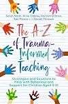 The A-Z of Trauma-Informed Teaching