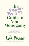 The Anxious Person’s Guide to Non-Monogamy