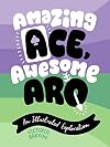 Amazing Ace, Awesome Aro: An Illustrated Exploration