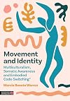 Movement and Identity: Multiculturalism, Somatic Awareness, and Embodied Code-Switching