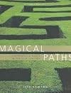 Magical Paths: Labyrinths & Mazes in the 21st Century