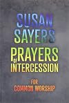 Prayers of Intercession for Common Worship