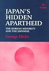 Japan's Hidden Apartheid: The Korean Minority and the Japanese