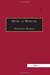 Music As Medicine: The History of Music Therapy Since Antiquity (Music & Medicine)