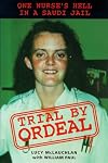 Trial by Ordeal: One Nurse's Hell in a Saudi Jail