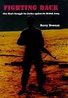 Fighting Back: One Man's Struggle for Justice Against the British Army
