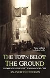 The Town Below The Ground Edinburghs Legendary Underground City